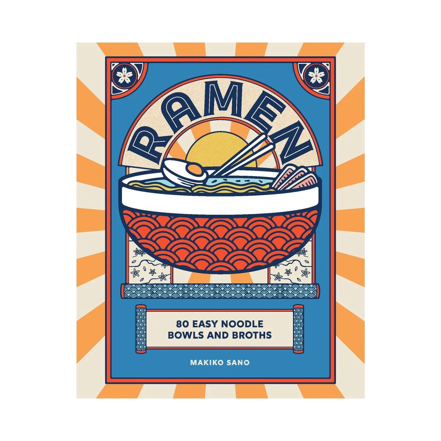 Ramen: 80 Easy Noodle bowls and Broths